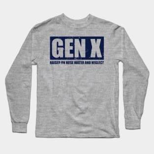 GEN X - Raised On Hose Water And Neglect Long Sleeve T-Shirt